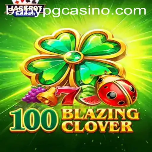 Enter the World of 100BlazingClover: A Thrilling Gaming Revolution